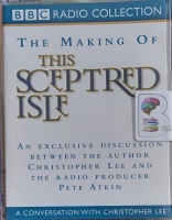 The Making of This Sceptred Isle written by Christopher Lee performed by Christopher Lee and Pete Atkin on Cassette (Unabridged)